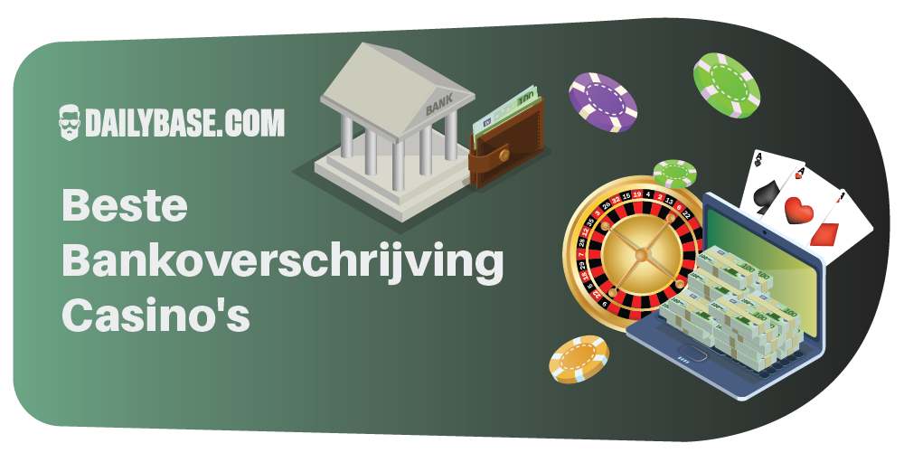 Dailybase beste bankoverschrijving casinos 